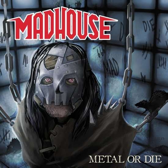 Metal Or Die - Madhouse - Musiikki - IRON SHIELD RECORDS - 4260255244574 - perjantai 1. kesäkuuta 2018