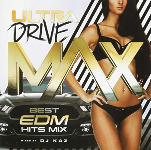 Cover for DJ Kaz · Ultra Drive Max -best Edm Hits Mix- Mixed by DJ Kaz (CD) [Japan Import edition] (2018)