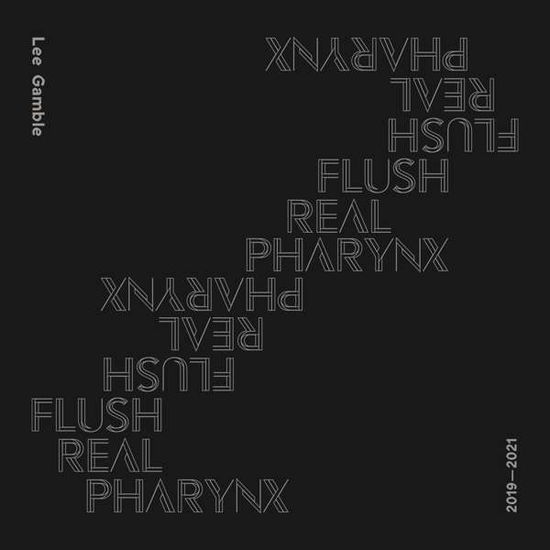 Cover for Lee Gamble · Flush Real Pharynx (CD) (2021)