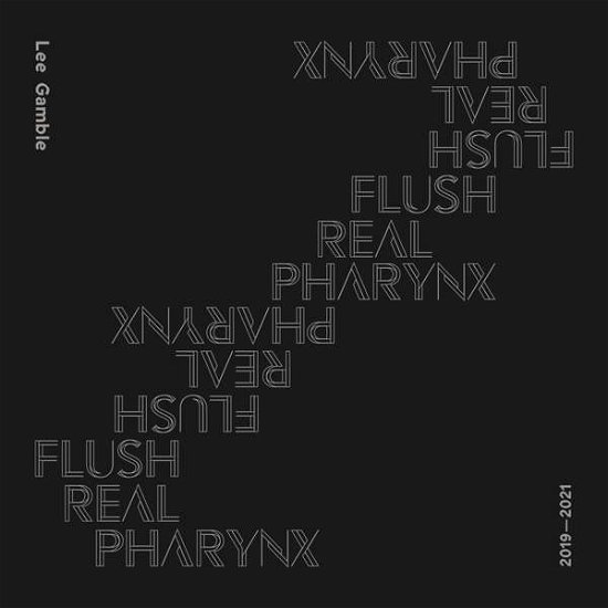 Cover for Lee Gamble · Flush Real Pharynx (CD) (2021)