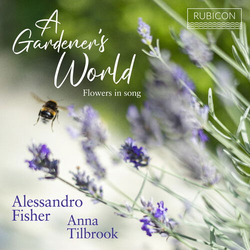 A Gardener's World: Flowers in Song - Fisher, Alessandro & Anna Tilbrook - Music - RUBICON - 5065002228574 - May 31, 2024