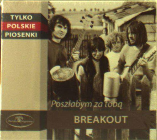 Poszlabym Za Toba - Breakout - Music - AU PNAU - 5907783423574 - April 5, 2011