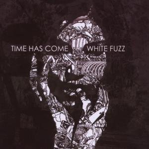 White Fuzz - Time Has Come - Musiikki - REGAIN - 7320470096574 - perjantai 2. joulukuuta 2016