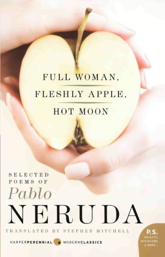 Cover for Pablo Neruda · Full Woman, Fleshly Apple, Hot Moon: Selected Poems of Pablo Neruda (Paperback Bog) [Reprint edition] (2009)