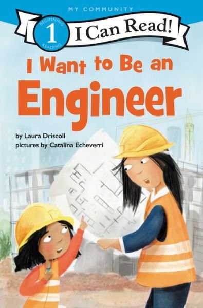 I Want to Be an Engineer - I Can Read Level 1 - Laura Driscoll - Livros - HarperCollins Publishers Inc - 9780062989574 - 3 de fevereiro de 2022