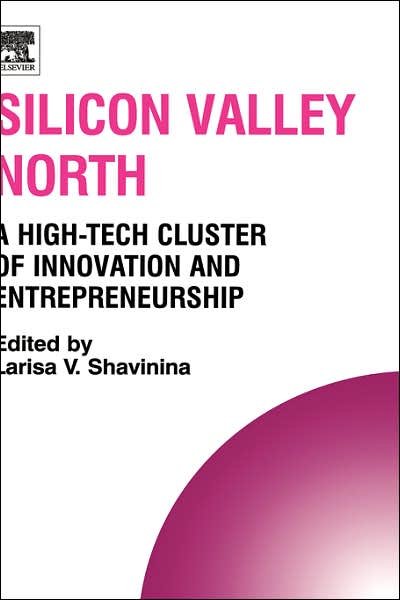 Cover for Silicon Valley North: A High-Tech Cluster of Innovation and Entrepreneurship - Technology, Innovation, Entrepreneurship and Competitive Strategy (Hardcover Book) (2004)