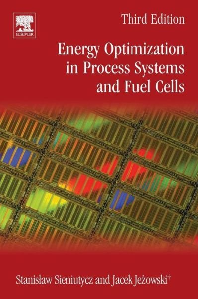 Cover for Sieniutycz, Stanislaw (Professor of Chemical Engineering, Warsaw University of Technology, Faculty of Chemical and Process Engineering, Poland) · Energy Optimization in Process Systems and Fuel Cells (Pocketbok) (2018)