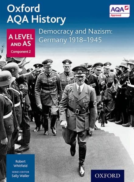 Cover for Robert Whitfield · Oxford AQA History for A Level: Democracy and Nazism: Germany 1918-1945 - Oxford AQA History for A Level (Paperback Book) (2015)