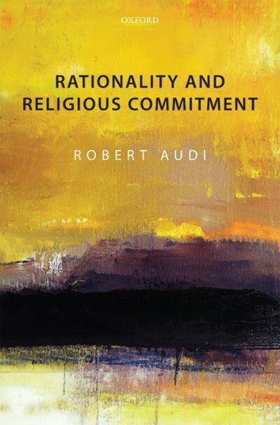 Rationality and Religious Commitment - Audi, Robert (University of Notre Dame) - Książki - Oxford University Press - 9780199609574 - 22 września 2011