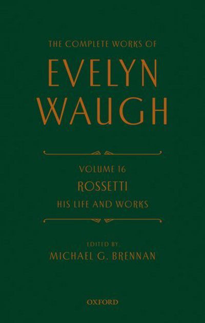 Cover for Evelyn Waugh · The Complete Works of Evelyn Waugh: Rossetti His Life and Works: Volume 16 - The Complete Works of Evelyn Waugh (Innbunden bok) (2017)