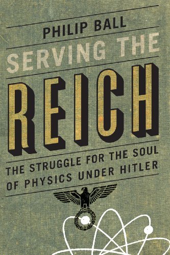 Serving the Reich: The Struggle for the Soul of Physics Under Hitler - Philip Ball - Kirjat - The University of Chicago Press - 9780226204574 - maanantai 20. lokakuuta 2014