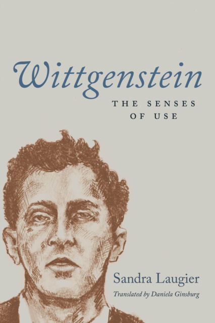 Cover for Sandra Laugier · Wittgenstein: The Senses of Use - The France Chicago Collection (Hardcover Book) (2025)