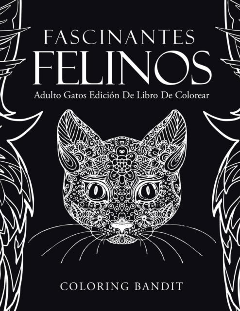 Cover for Coloring Bandit · Fascinantes Felinos (Paperback Book) (2017)