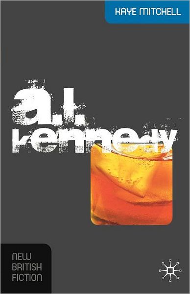 Cover for Kaye Mitchell · A.L. Kennedy - New British Fiction (Paperback Book) (2007)