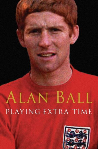 Cover for Ball, Alan, MBE · Playing Extra Time (Paperback Bog) (2013)