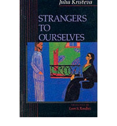Strangers to Ourselves - European Perspectives: A Series in Social Thought and Cultural Criticism - Julia Kristeva - Libros - Columbia University Press - 9780231071574 - 10 de junio de 1991