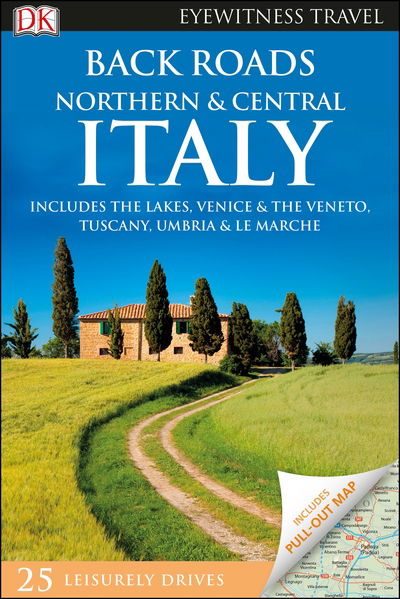 Eyewitness Travel Guides: Back Roads Northern and Central Italy - Dorling Kindersley - Books - Dorling Kindersley Publishers - 9780241306574 - March 1, 2018