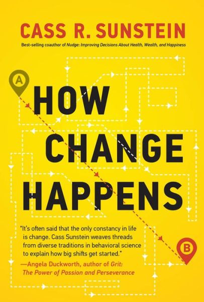 Cover for Sunstein, Cass R. (Harvard Law School) · How Change Happens - The MIT Press (Hardcover Book) (2019)