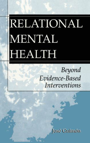 Cover for Jose Guimon · Relational Mental Health: Beyond Evidence-Based Interventions (Hardcover Book) [2004 edition] (2003)
