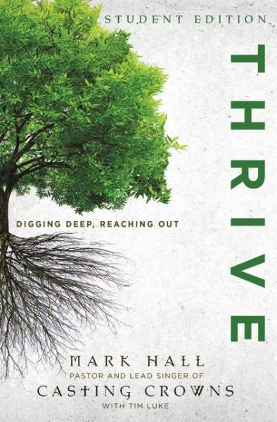 Cover for Mark Hall · Thrive Student Edition: Digging Deep, Reaching Out (Paperback Book) [Student edition] (2014)