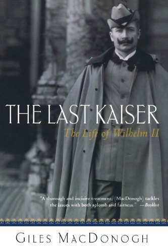 Cover for Giles Macdonogh · The Last Kaiser: the Life of Wilhelm II (Paperback Book) [First edition] (2003)