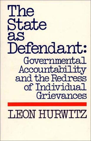 Cover for Leon Hurwitz · The State as Defendant: Governmental Accountability and the Redress of Individual Grievances (Hardcover Book) (1981)
