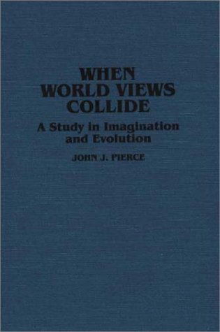 Cover for John J. Pierce · When World Views Collide: A Study in Imagination and Evolution (Hardcover Book) (1989)