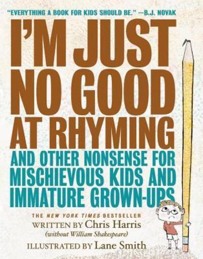 Cover for Chris Harris · I'm Just No Good at Rhyming: And Other Nonsense for Mischievous Kids and Immature Grown-Ups (Hardcover Book) (2017)