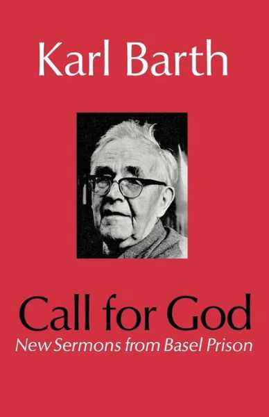Call for God: New Sermons from Basel Prison - Karl Barth - Books - SCM Press - 9780334002574 - November 5, 2012