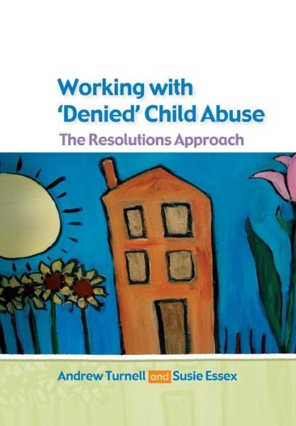Cover for Andrew Turnell · Working with Denied Child Abuse: The Resolutions Approach (Paperback Book) [Ed edition] (2006)