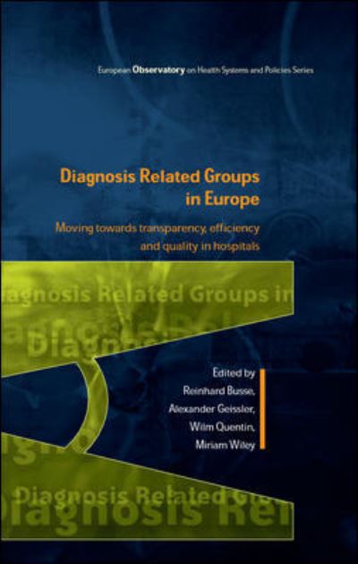 Diagnosis-Related Groups in Europe: Moving towards transparency, efficiency and quality in hospitals - Reinhard Busse - Bøger - Open University Press - 9780335245574 - 16. november 2011