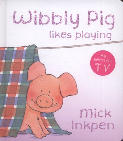 Cover for Mick Inkpen · Wibbly Pig Likes Playing Board Book - Wibbly Pig (Board book) (2010)