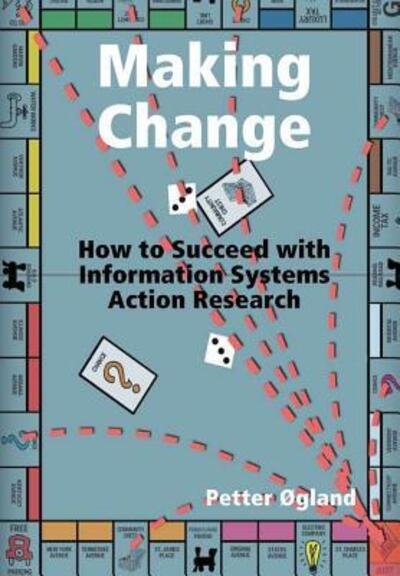 Cover for Petter Ogland · Making Change How to Succeed with Information Systems Action Research (Hardcover bog) (2018)