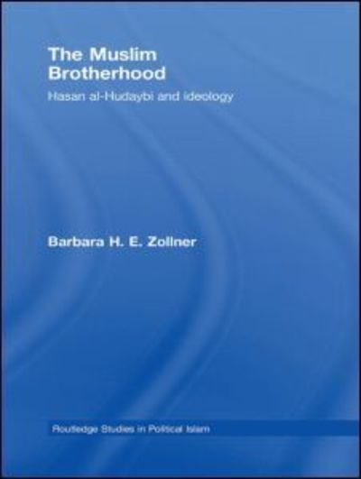 Cover for Zollner, Barbara (Birkbeck College, University of London, UK) · The Muslim Brotherhood: Hasan al-Hudaybi and ideology - Routledge Studies in Political Islam (Gebundenes Buch) (2008)