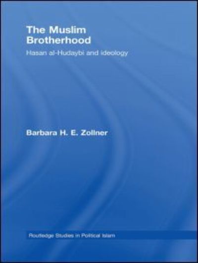 Cover for Zollner, Barbara (Birkbeck College, University of London, UK) · The Muslim Brotherhood: Hasan al-Hudaybi and ideology - Routledge Studies in Political Islam (Hardcover Book) (2008)