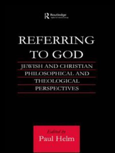 Cover for Paul Helm · Referring to God: Jewish and Christian Perspectives - Routledge Jewish Studies Series (Taschenbuch) (2011)
