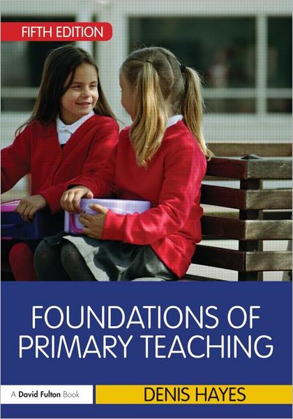 Cover for Hayes, Denis (Formerly University of Plymouth,UK) · Foundations of Primary Teaching (Paperback Book) (2011)