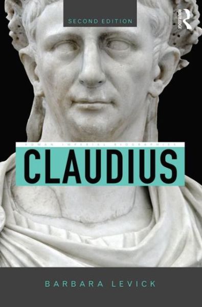 Cover for Barbara Levick · Claudius - Roman Imperial Biographies (Hardcover Book) (2015)