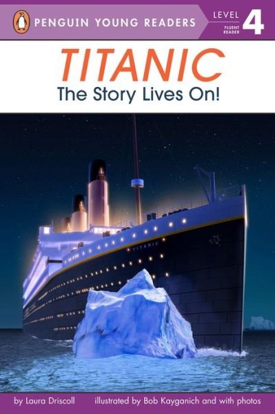 Cover for Laura Driscoll · Titanic: The Story Lives On! - Penguin Young Readers, Level 4 (Pocketbok) [Reissue edition] (2012)