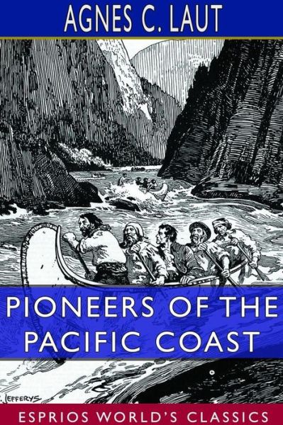 Cover for Agnes C Laut · Pioneers of the Pacific Coast (Esprios Classics) (Paperback Book) (2024)