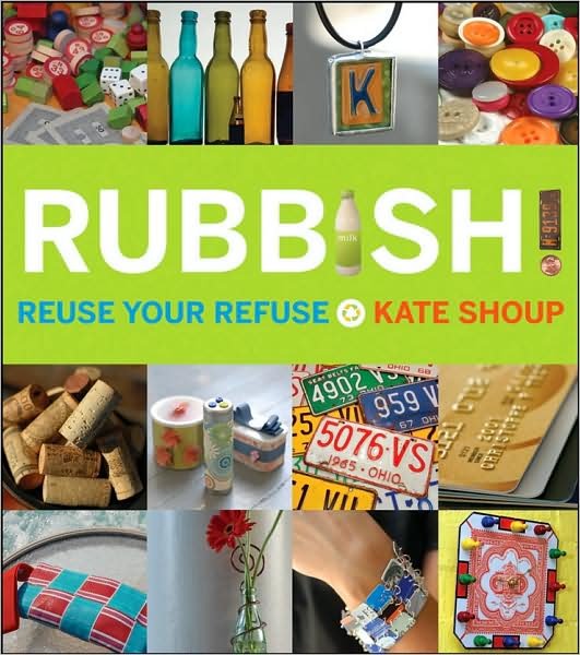 Cover for Kate Shoup · Rubbish!: Reuse Your Refuse (Pocketbok) (2008)