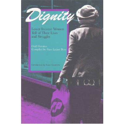 Cover for Fran Leeper Buss · Dignity: Lower Income Women Tell of Their Lives and Struggles - Women &amp; Culture (Paperback Book) (1985)