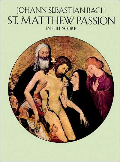 Cover for Opera and Choral Scores · St. Matthew Passion in Full Score (Dover Music Scores) (Paperback Book) [Reprint edition] (1990)