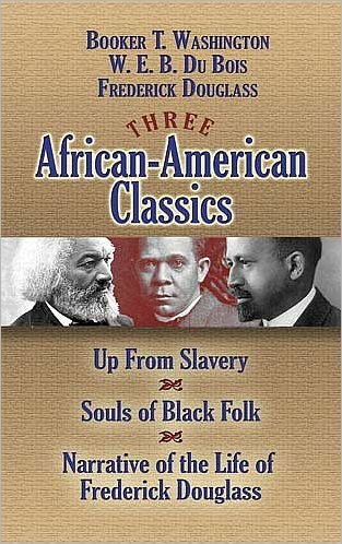 Three African-American Classics: Up from Slavery / the Souls of Black Folk / Narrative of the Life of Frederick Douglass - African American - Booker T Washington - Kirjat - Dover Publications Inc. - 9780486457574 - perjantai 23. helmikuuta 2007