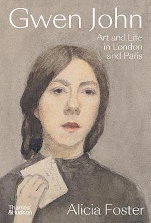 Cover for Alicia Foster · Gwen John: Art and Life in London and Paris (Hardcover Book) (2023)