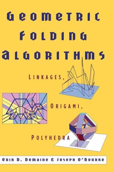 Cover for Demaine, Erik D. (Massachusetts Institute of Technology) · Geometric Folding Algorithms: Linkages, Origami, Polyhedra (Hardcover Book) (2007)