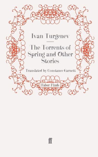 The Torrents of Spring and Other Stories - Ivan Turgenev - Livres - Faber & Faber - 9780571245574 - 18 septembre 2008