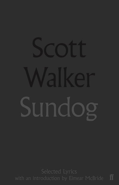 Cover for Scott Walker · Scott Walker Sundog Selected Lyrics (Book) [Main edition] (2018)