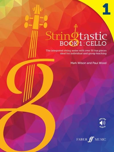 Stringtastic Book 1: Cello - Stringtastic - Mark Wilson - Books - Faber Music Ltd - 9780571542574 - August 26, 2022
