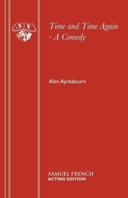 Cover for Alan Ayckbourn · Time and Time Again - Acting Edition S. (Paperback Bog) (2015)